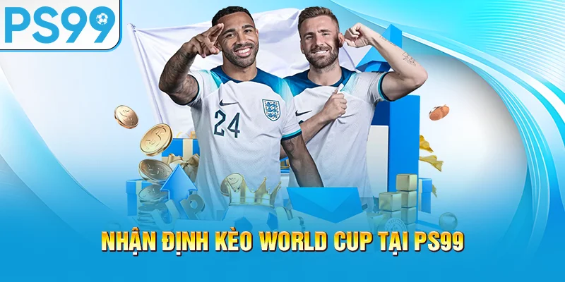nhan-dinh-keo-world-cup-tai-ps99