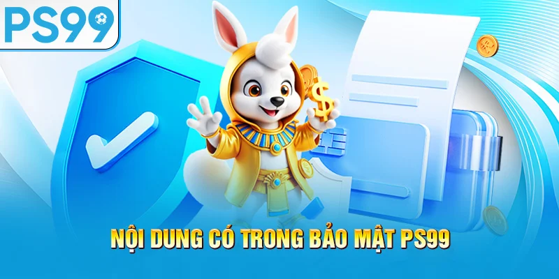 noi-dung-co-trong-bao-mat-ps99