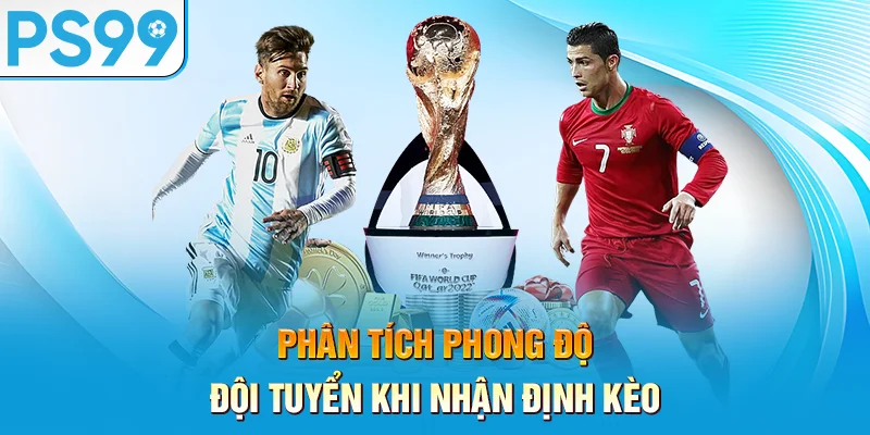 phan-tich-phong-do-doi-tuyen-khi-nhan-dinh-keo