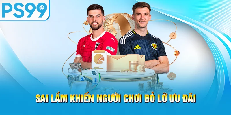 sai-lam-khien-nguoi-choi-bo-lo-uu-dai