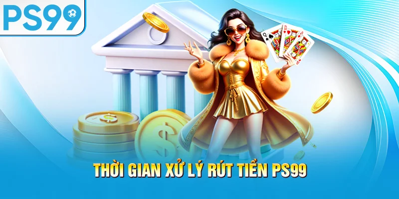 thoi-gian-xu-ly-rut-tien-ps99